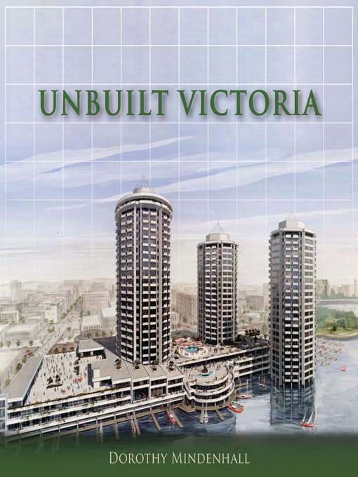 Title details for Unbuilt Victoria by Dorothy Mindenhall - Available
